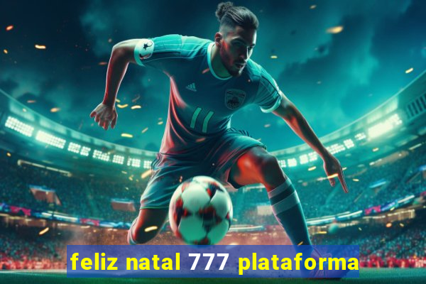 feliz natal 777 plataforma